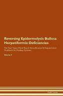 Reversing Epidermolysis Bullosa Herpetiformis: Deficiencies The Raw Vegan Plant-Based Detoxification & Regeneration Work di Health Central edito da LIGHTNING SOURCE INC