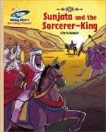 Reading Planet - Sunjata And The Sorcerer-King - Gold: Galaxy di Chris Baker edito da Hodder Education