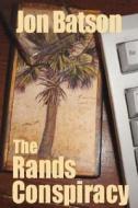 The Rands Conspiracy di Jon Batson edito da Lulu.com