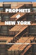 Prophets In New York di Richard A Evans edito da America Star Books