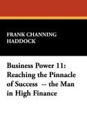 Business Power 11 di Frank Channing Haddock edito da Wildside Press