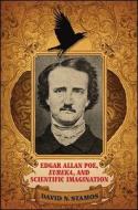 Edgar Allan Poe, Eureka, and Scientific Imagination di David N. Stamos edito da STATE UNIV OF NEW YORK PR