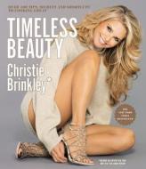 Timeless Beauty: Over 100 Tips, Secrets, and Shortcuts to Looking Great di Christie Brinkley edito da Grand Central Life & Style