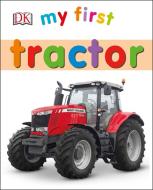 My First Tractor di DK edito da DK Publishing (Dorling Kindersley)