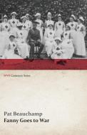 Fanny Goes to War (First Aid Nursing Yeomanry) (WWI Centenary Series) di Pat Beauchamp edito da Last Post Press