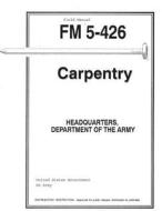 Field Manual FM 5-426 Carpentry di United States Government Us Army edito da Createspace