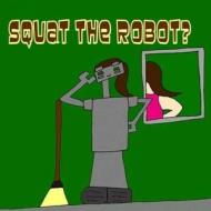 Squat the Robot? di Pat Hatt edito da Createspace
