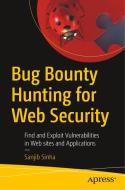 Bug Bounty Hunting for Web Security: Find and Exploit Vulnerabilities in Websites and Applications di Sanjib Sinha edito da APRESS
