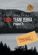 Code: Team Zebra: (Project 7) di Dale Greenwell edito da AUTHORHOUSE