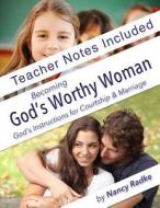 Becoming God's Worthy Woman, Teacher's Notes: Reference Notes for Bgww di Nancy Radke edito da Createspace