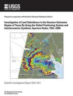 Investigation of Land Subsidence in the Houston-Galveston Region of Texas by Using the Global Positioning System and Interferometric Synthetic Apertur di Gerald W. Bawden, Michaela R. Johnson, Justin Brandt edito da Createspace