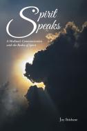 Spirit Speaks di Joy Brisbane edito da Balboa Press Australia