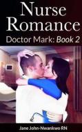 Nurse Romance: Dr. Mark: Book 1 di Msn Jane John-Nwankwo Rn edito da Createspace