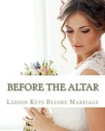 Before the Altar: A Lesson in Relationships di Mrs Diane M. Winbush edito da Createspace