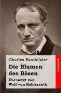 Die Blumen Des Bosen: (Auswahl) di Charles P. Baudelaire edito da Createspace