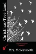 Christmas-Tree Land di Mrs Molesworth edito da Createspace