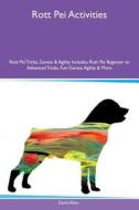 Rott Pei Activities Rott Pei Tricks, Games & Agility Includes di David Allan edito da Global Pet Care International