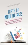 Birth Of Modern Facts di James W. Cortada edito da Rowman & Littlefield Publishers