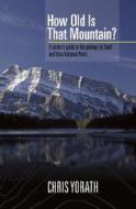 How Old Is That Mountain?, Revised Edition di Chris Yorath edito da Harbour Publishing