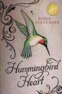 Hummingbird Heart di Robin Stevenson edito da ORCA BOOK PUBL