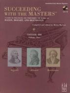 Succeeding with the Masters(r), Classical Era, Volume Two edito da ALFRED MUSIC