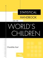 Statistical Handbook on the World's Children di Chandrika Kaul edito da Oryx Press