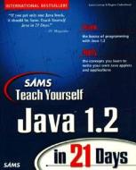 Sams Teach Yourself Java 1.2 In 21 Days di Laura Lemay, Rogers Cadenhead edito da Pearson Education (us)