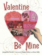 Valentine Be Mine di Jacqueline Farmer edito da CHARLESBRIDGE PUB