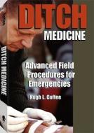 Ditch Medicine di Hugh L. Coffee edito da Paladin Press,u.s.