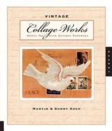 Vintage Collage-works di Maryjo Koch, Sunny Koch edito da Rockport Publishers Inc.