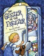 The Geezer in the Freezer di Randall Wright edito da Bloomsbury Publishing PLC