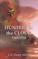 Hunters Of The Cloud Iv di L. S. Dusty Miller edito da Booklocker Inc.,us