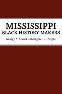 Mississippi Black History Makers di George A. Sewell, Margaret L. Dwight edito da University Press of Mississippi