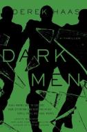 Dark Men di Derek Haas edito da PEGASUS BOOKS