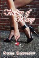 Sisters Of Mercy di Neill Bartlett edito da America Star Books