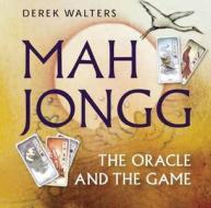 Mah Jongg Box: The Oracle and the Game di Derek Walters edito da Thunder Bay Press