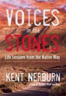 Voices in the Stones di Kent Nerburn edito da New World Library