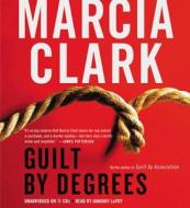 Guilt by Degrees di Marcia Clark edito da Little Brown and Company