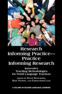 Research Informing Practice-Practice Informing Research edito da Information Age Publishing