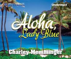 Aloha, Lady Blue di Charley Memminger edito da Dreamscape Media