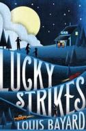 Lucky Strikes di Louis Bayard edito da HENRY HOLT JUVENILE