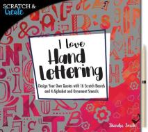 Scratch & Create: I Love Hand Lettering di Shandra Smith edito da Quarto Publishing Plc