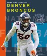 Denver Broncos di Michael E. Goodman edito da CREATIVE EDUCATION