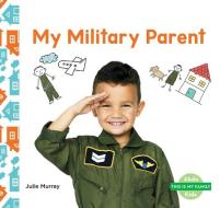 My Military Parent di Julie Murray edito da ABDO KIDS JUNIOR