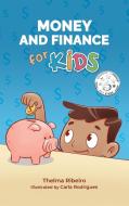 Money and Finance for Kids di Thelma de Almeida Ribeiro edito da Thelma de Almeida Ribeiro