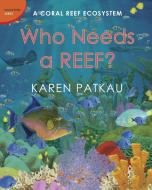 Who Needs A Reef? di Karen Patkau edito da Tundra Books