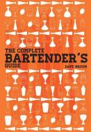 The Complete Bartender's Guide di Dave Broom edito da Carlton Books Ltd
