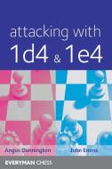 Attacking with 1d4&1e4 di Angus Dunnington, John Emms edito da Everyman Chess