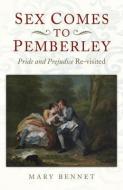 Sex Comes To Pemberley di Mary Bennet edito da John Hunt Publishing