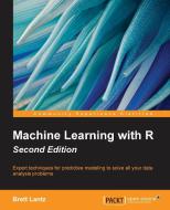Machine Learning with R - Second Edition di Brett Lantz edito da Packt Publishing
